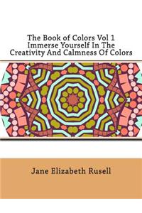 The Book of Colors Vol 1 Immerse Yourself In The Creativity And Calmness Of Colors