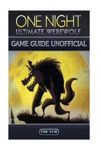 One Night Ultimate Werewolf Game Guide Unofficial