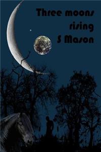 Three moons rising