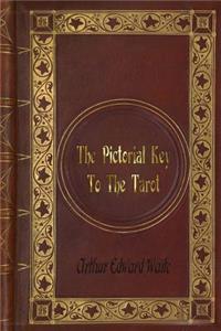 Arthur Edward Waite - The Pictorial Key To The Tarot