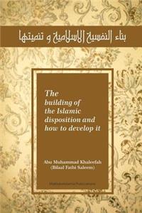 Building of the Islamic Disposition (Nafsiya) and How to Develop It