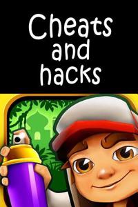 Subway Surfers: The Ultimate Cheats & Hacks Book