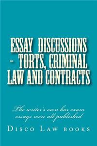 Essay Discussions - Torts, Criminal Law and Contracts: The Writer's Own Bar Exam Essays Were All Published