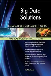 Big Data Solutions Complete Self-Assessment Guide