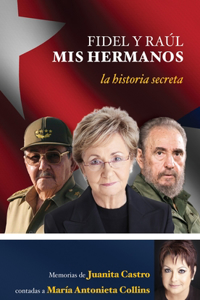 Fidel Y Raul, Mis Hermanos: La Historia Secreta