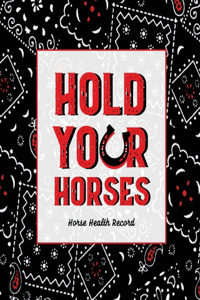 Hold Your Horses, Horse Health Record