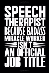 Speech Therapist Because Badass Miracle Worker Isn't An Official Job Title