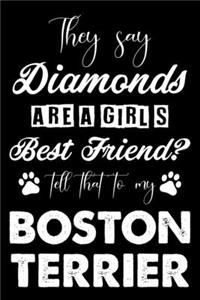 They Say Diamonds Are A Girl's Best Friend Tell That To My Boston terrier