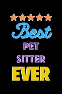 Best Pet Sitter Evers Notebook - Pet Sitter Funny Gift: Lined Notebook / Journal Gift, 120 Pages, 6x9, Soft Cover, Matte Finish