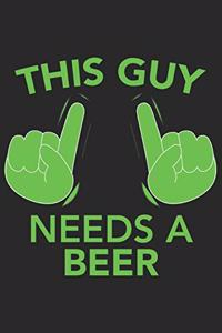 This Guy needs a BEER