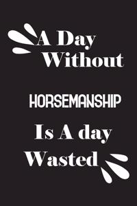 day without horsemanship is a day wasted