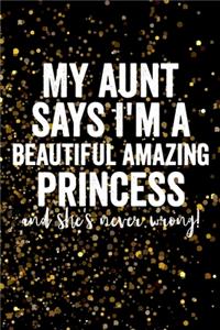 My aunt says I'm a beautiful amazing princess and she's never wrong!