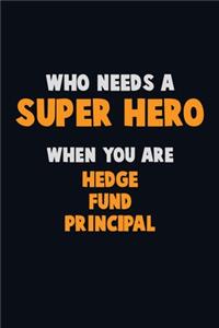Who Need A SUPER HERO, When You Are Hedge fund principal