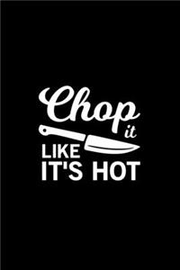 Chop it like it's hot Kitchen Pun Notebook [Lined] [6x9] [110 pages]