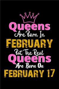 Queens Are Born In February Real Queens Are Born In February 17 Notebook Birthday Funny Gift