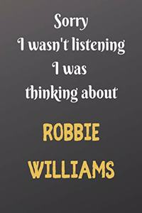 Sorry I wasn't listening I was thinking about Robbie Williams