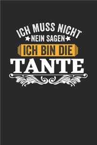 Ich muss nicht nein sagen ich bin die Tante