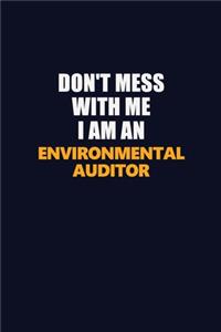 Don't Mess With Me Because I Am An Environmental Auditor