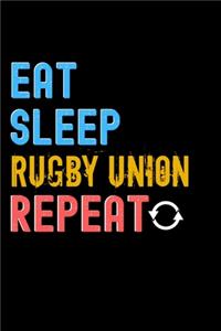 Eat, Sleep, Rugby Union, Repeat Notebook - Rugby Union Funny Gift