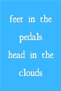 Feet in the pedals, head in the clouds