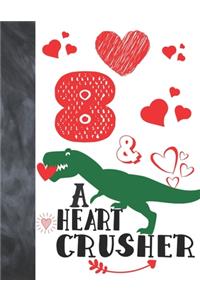 8 & A Heart Crusher