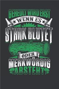 Geheult Wird Erst Wenn Es Stark Blutet Oder Merkwürdig Absteht