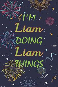 I'm Liam Doing Liam Things Notebook Birthday Gift