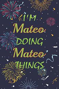 I'm Mateo Doing Mateo Things Notebook Birthday Gift