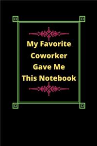 My Favorite Coworker Gave Me This Notebook