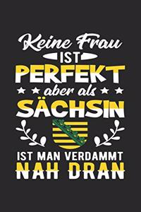 Keine Frau Ist Perfekt Aber Als Sächsin Ist Man Verdammt Nah Dran