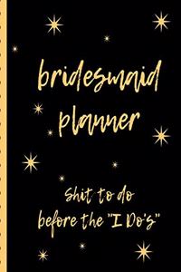 Bridesmaid Planner Shit To Do Before The I Do's