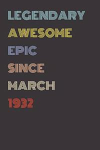 Legendary Awesome Epic Since March 1932 - Birthday Gift For 87 Year Old Men and Women Born in 1932
