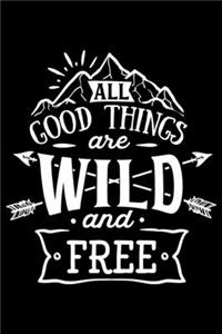 All The Good Things Are Wild And Free
