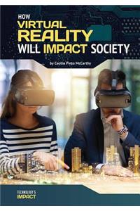 How Virtual Reality Will Impact Society