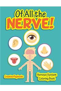 Of All the Nerve! Nervous System Coloring Book