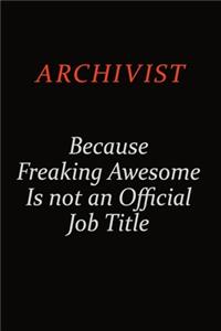Archivist Because Freaking Awesome Is Not An Official Job Title