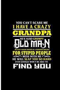 You Can't Scare Me I Have A Crazy Grandpa He's also Grumpy Old Man