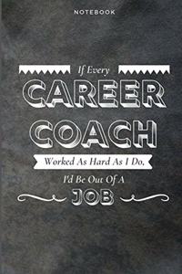 If Every Career Coach Worked As Hard As I Do, I'd Be Out Of A Job