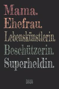 Mama. Ehefrau. Lebenskünstlerin. Beschützerin. Superheldin. Kalender 2020