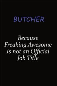 Butcher Because Freaking Awesome Is Not An Official Job Title