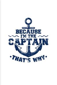 Because I'm The Captain That's Why