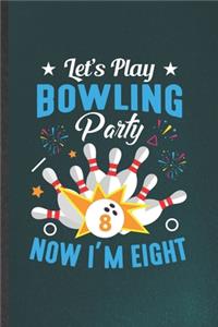 Let's Play Bowling Party Now I'm Eight