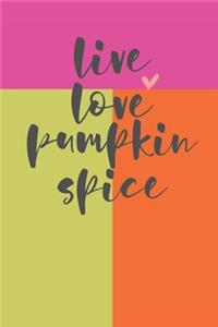 Live Love Pumpkin Spice