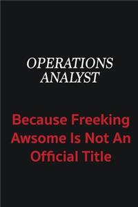 Operations Analyst because freeking awsome is not an official title