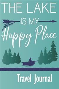 The Lake Is My Happy Place - Travel Journal