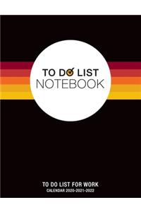 To Do List Notebook, To Do List For Work, Calendar 2020-2021-2022