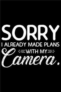 Sorry I Already Made Plans With My Camera