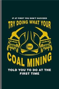 If at First you don't succeed try doing what your Coal Mining