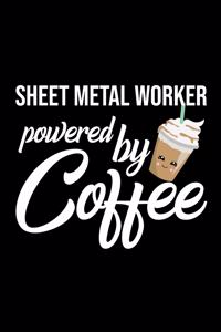 Sheet Metal Worker Powered by Coffee