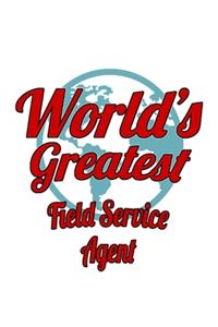 World's Greatest Field Service Agent